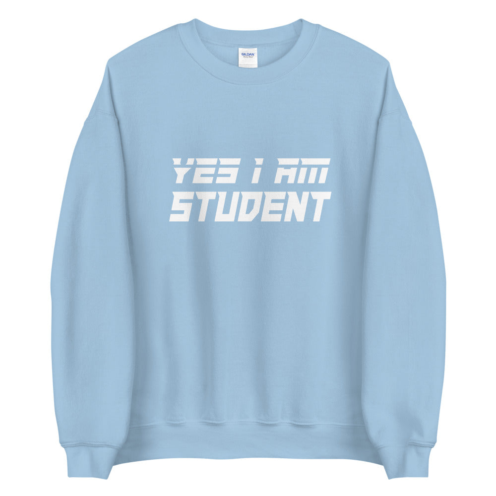 Yes I Am Student Sweatshirt