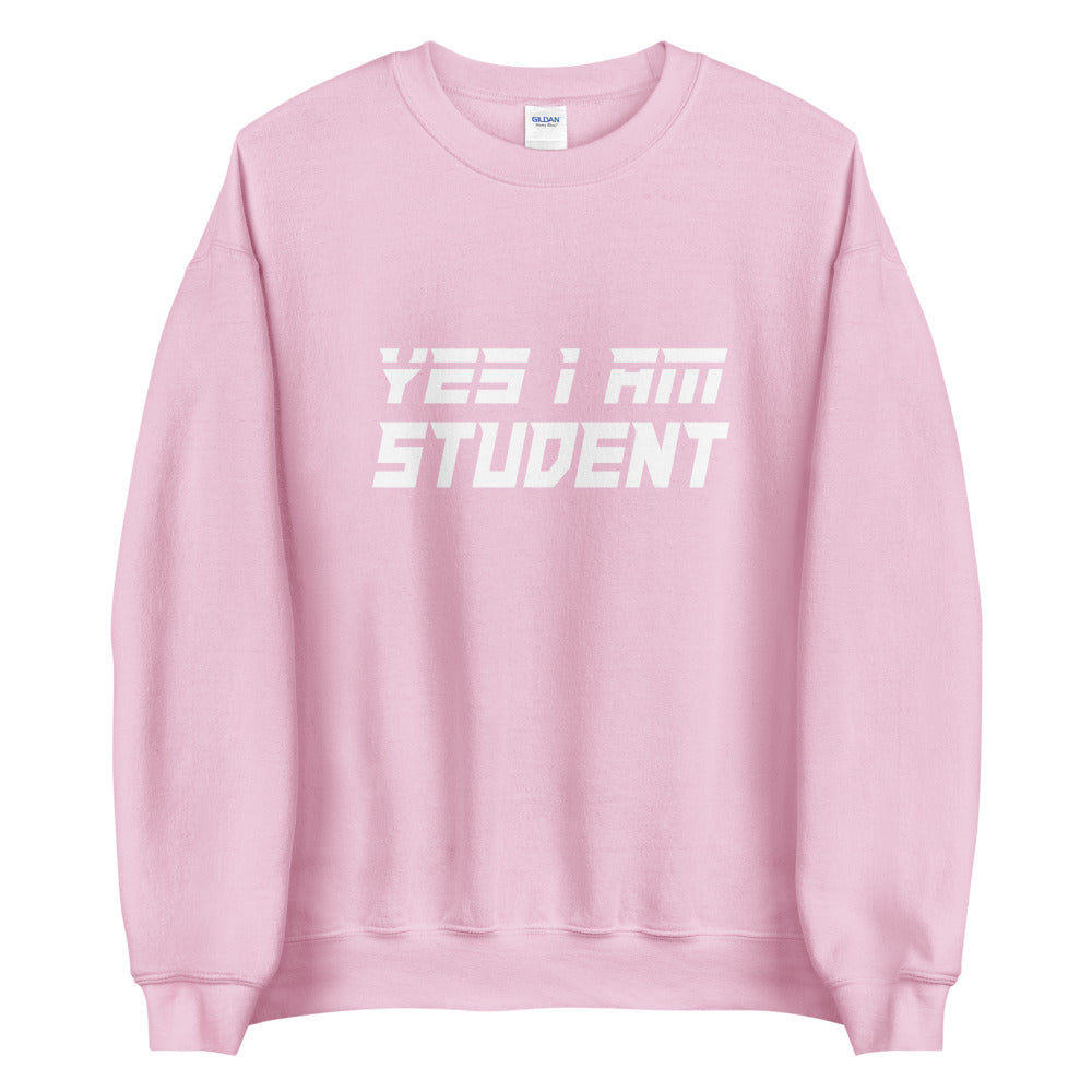 Yes I Am Student Sweatshirt