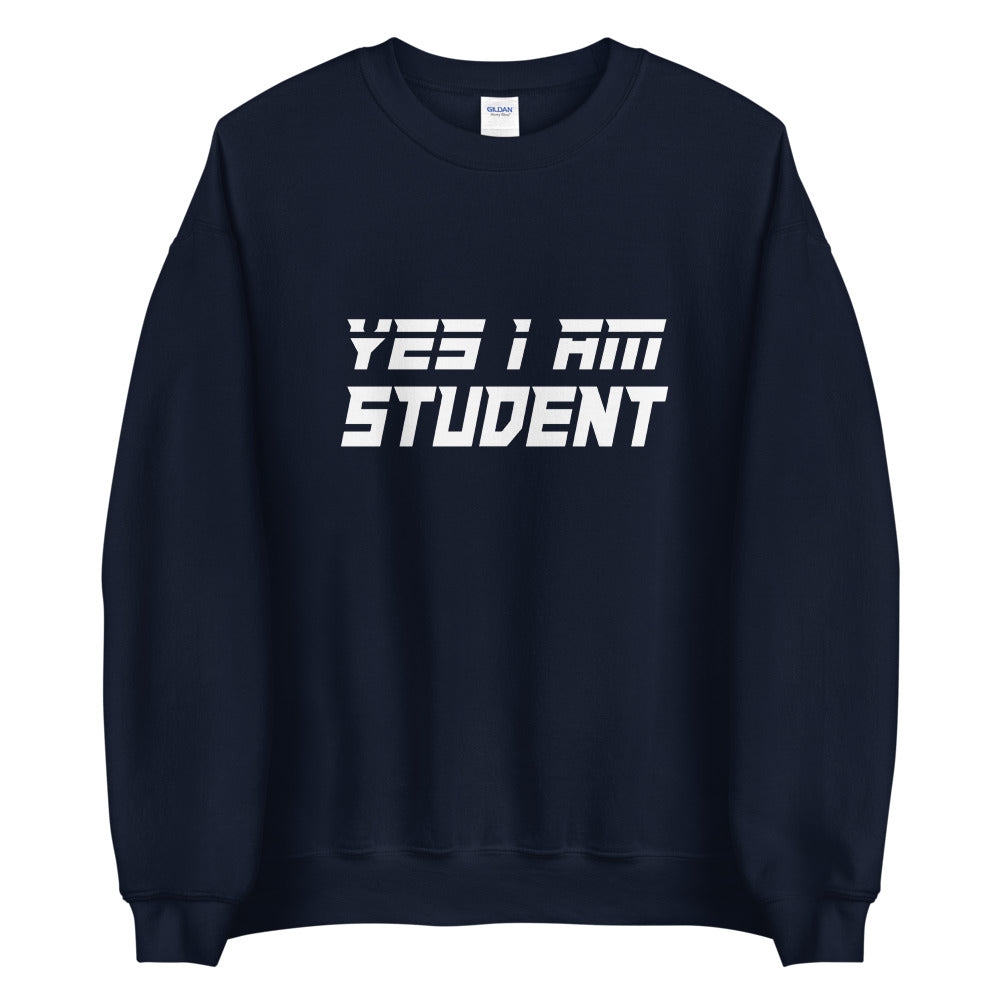 Yes I Am Student Sweatshirt