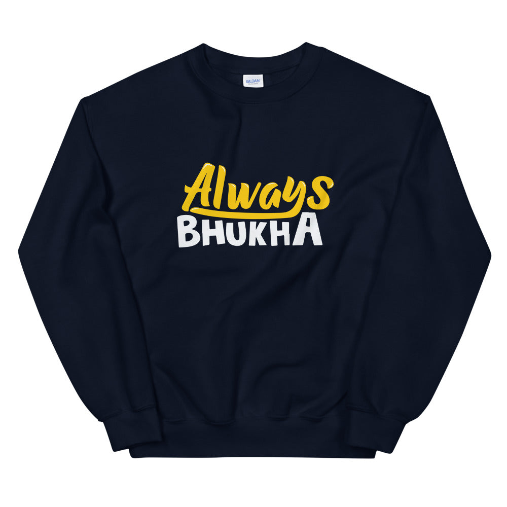 Always Bhukha Sweatshirt