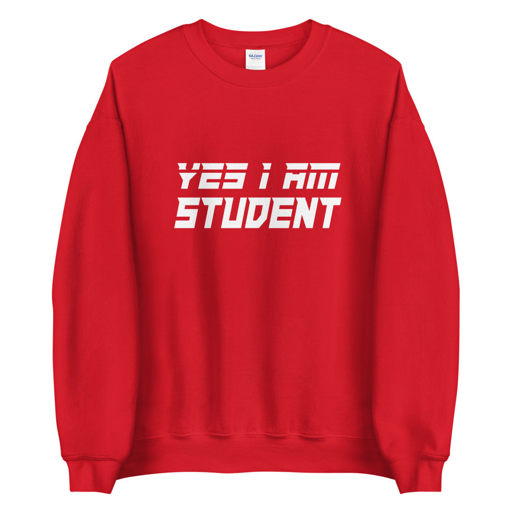 Yes I Am Student Sweatshirt
