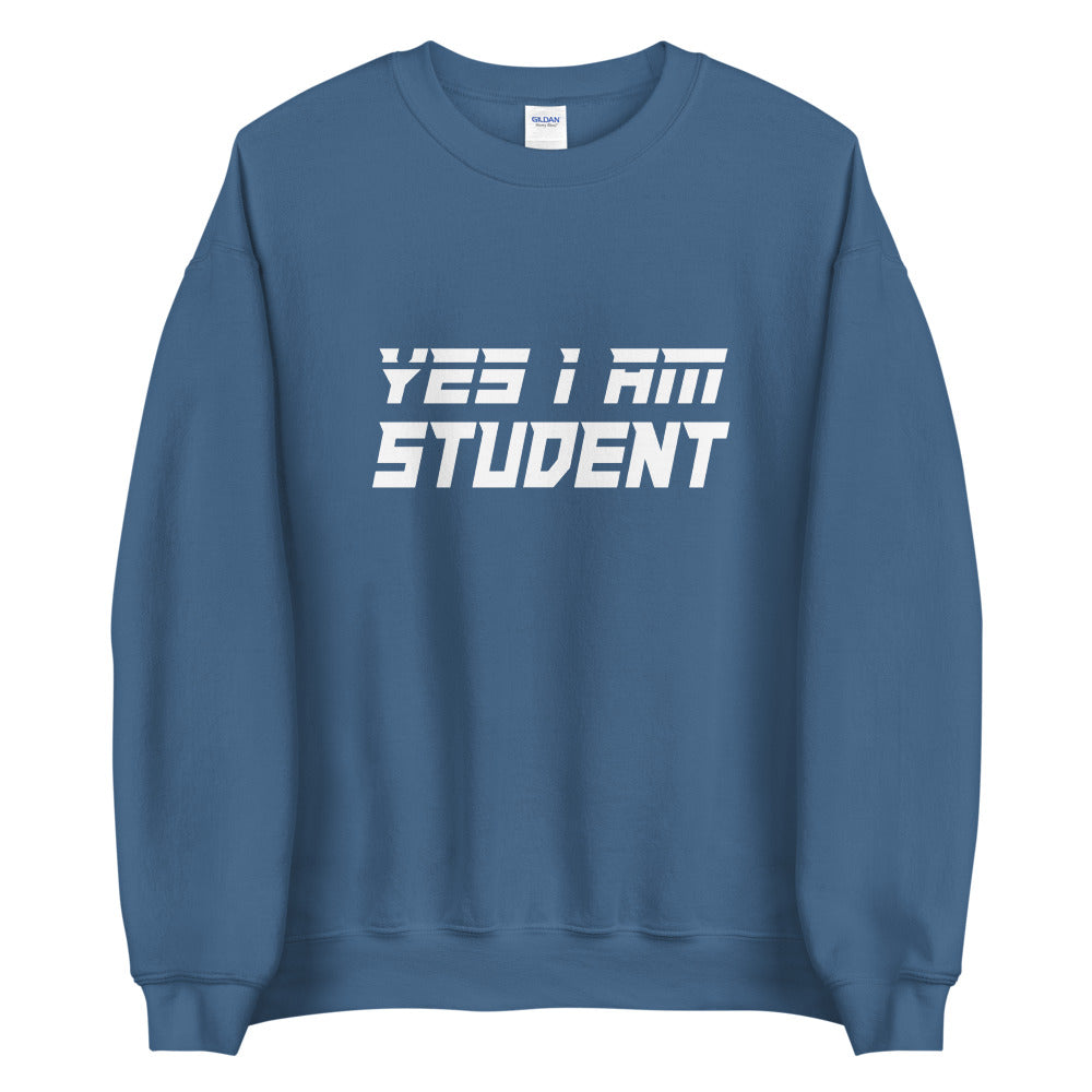 Yes I Am Student Sweatshirt