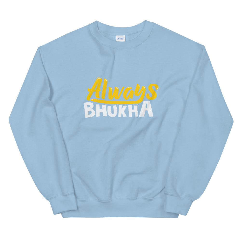 Always Bhukha Sweatshirt