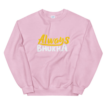 Always Bhukha Sweatshirt