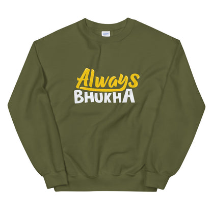Always Bhukha Sweatshirt