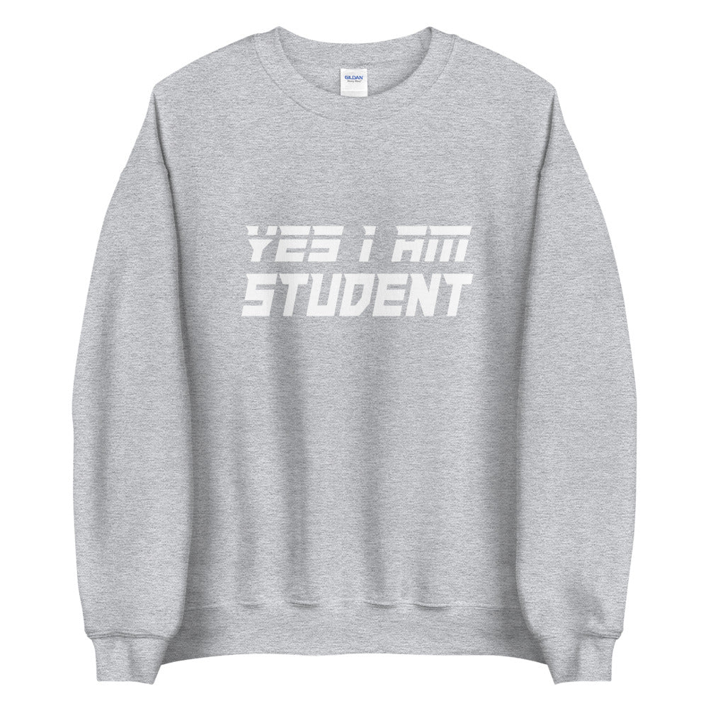 Yes I Am Student Sweatshirt